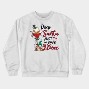 dear santa i just want wine christmas drinking team Crewneck Sweatshirt